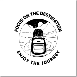 Focus On The Destination Enjoy The Journey Posters and Art